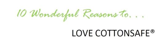 10 Wonderful Reasons To Love Cottonsafe®